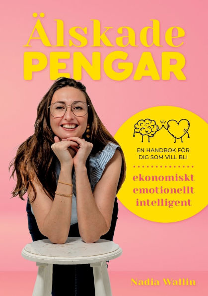 ï¿½lskade Pengar: en handbok fï¿½r dig som vill bli ekonomiskt emotionellt intelligent