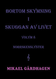 Title: Bortom skymning i skuggan av livet: volym 8 norrskenslyster, Author: Mikael Gïrdhagen