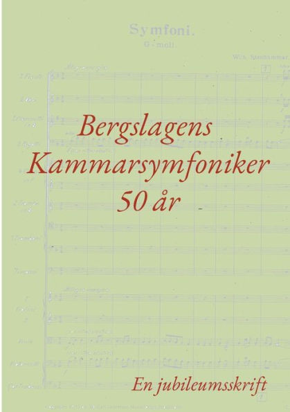 Bergslagens Kammarsymfoniker 50 ï¿½r: En jubileumsskrift