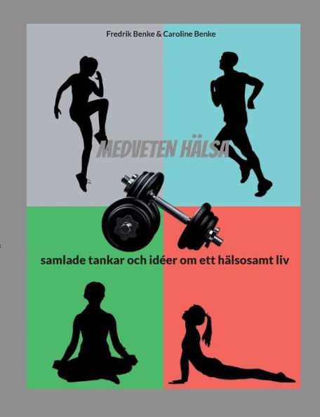 Medveten hï¿½lsa: samlade tankar och idï¿½er om ett hï¿½lsosamt liv