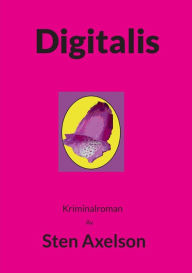 Title: Digitalis: Kriminalroman, Author: Sten Axelson
