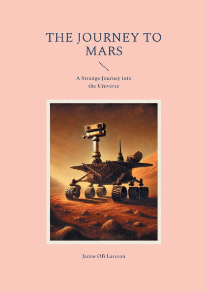 The Journey to Mars: A Strange Journey into the Universe