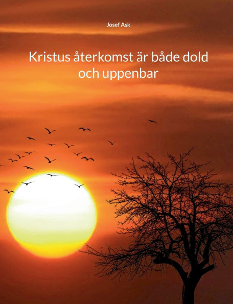 Kristus ï¿½terkomst ï¿½r bï¿½de dold och uppenbar