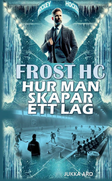 Frost HC Hur man skapar ett lag: Ledarskap och grupputveckling
