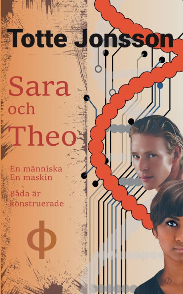 Sara och Theo: En mï¿½nniska, en maskin. Bï¿½da ï¿½r konstruerade