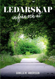 Title: Ledarskap inifrån och ut, Author: Gunilla M Andersson