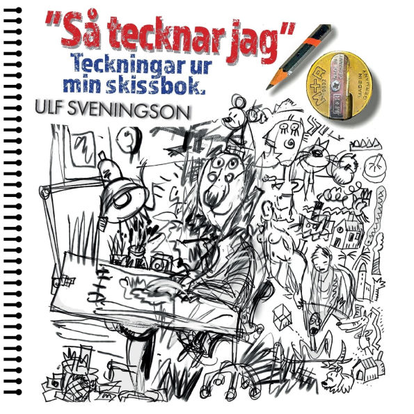 "Sï¿½ tecknar jag" Teckningar ur mitt ritblock: "My World in Pictures" Sheets ripped from my sketchbook