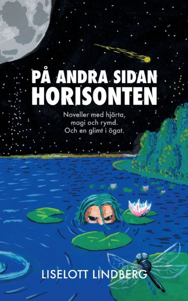 P� andra sidan horisonten: Noveller med hj�rta, magi och rymd. Och en glimt i �gat.