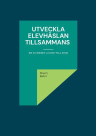 Title: Utveckla elevhï¿½slan tillsammans: en konkret guide till EHM, Author: Sherry Bahri