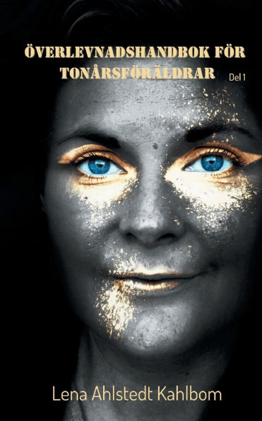 ï¿½verlevnadshandbok fï¿½r tonï¿½rsfï¿½rï¿½ldrar: Del 1