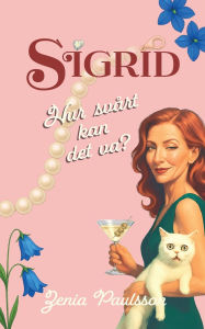 Title: Sigrid: Hur svÃ¯Â¿Â½rt kan det va?, Author: Zenia Paulsson