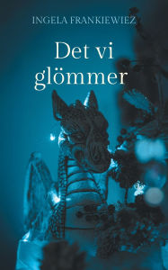 Title: Det vi glï¿½mmer: Tvillingarnas fï¿½rd genom Tivedens portar, Author: Ingela Frankiewiez