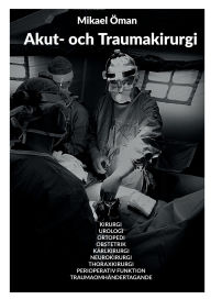 Title: Akut och Traumakirurgi: Kirurgi Urologi Ortopedi Obstetrik KÃ¯Â¿Â½rlkirurgi Neurokirurgi Thoraxkirurgi Perioperativ Funktion TraumaomhÃ¯Â¿Â½ndertagande, Author: Mikael ïman