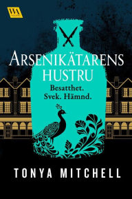 Title: Arsenikätarens hustru, Author: Tonya Mitchell