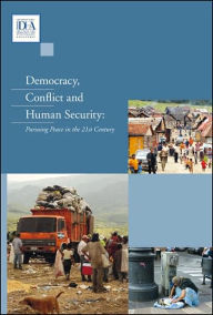 Title: Democracy, Conflict and Human Security: Pursuing Peace in the 21st Century (Volume 1), Author: Timothy D. Sisk