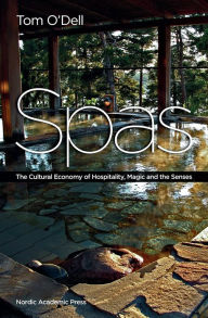 Title: Spas: The Cultural Economy of Hospitality, Magic and the Senses, Author: Tom O'Dell