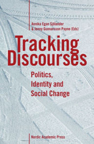 Title: Tracking Discourses: Politics, Identity and Social Change, Author: Annika Egan Sjolander