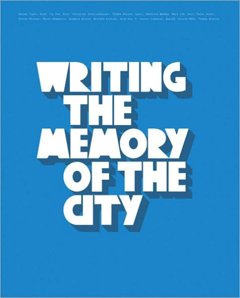 Writing The Memory Of The City: The Avantgarde Spirit of Berlin Graffiti Writing