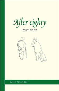 Title: After Eighty, Author: Kajsa Telander