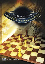 Title: Chess Tips for the Improving Player, Author: Amatzia Avni