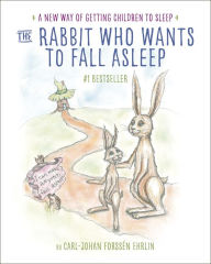 Title: The Rabbit Who Wants to Fall Asleep: A New Way of Getting Children to Sleep, Author: Carl-Johan Forssén Ehrlin