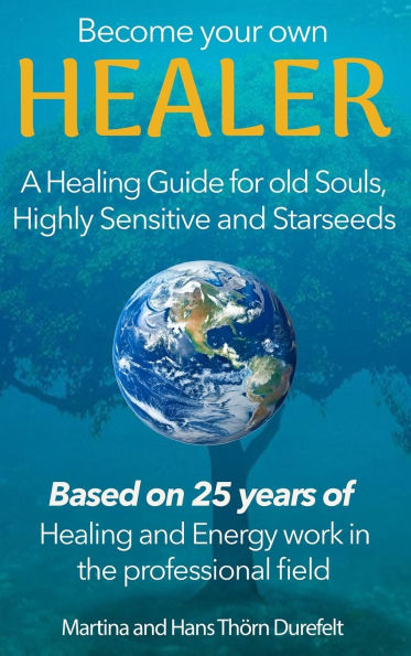 Become your Own Healer: A Guide for old Souls and Starseeds