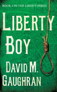 Title: Liberty Boy, Author: David M. Gaughran