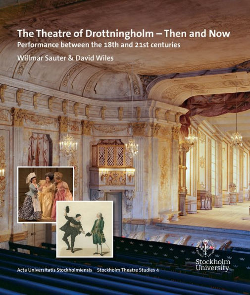 The Theatre of Drottningholm - Then and Now: Performance between the 18th and 21st centuries