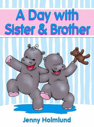 Title: A Day with Sister & Brother, Author: Jenny Holmlund