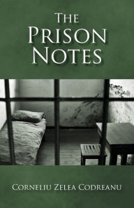 Title: The Prison Notes, Author: Corneliu Zelea Codreanu