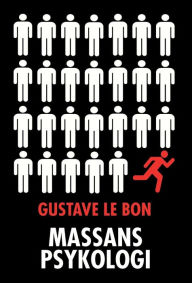 Title: Massans psykologi, Author: Gustave Le Bon