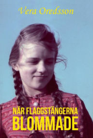 Title: Nï¿½r flaggstï¿½ngerna blommade, Author: Vera Oredsson