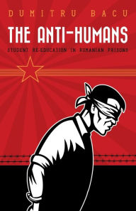 Title: The Anti-Humans, Author: Dumitru Bacu