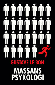 Title: Massans psykologi, Author: Gustave Le Bon