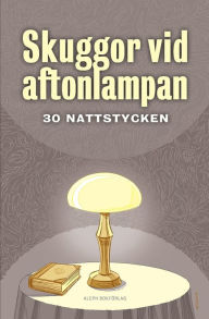 Title: Skuggor vid aftonlampan: 30 nattstycken, Author: Arthur Conan Doyle