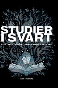 Title: Studier i svart: Livet och döden i universums spegling, Author: Rickard Berghorn