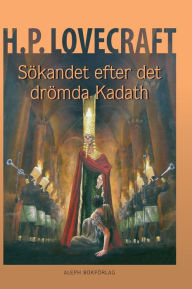 Title: Sökandet efter det drömda Kadath: Illustrerad och presenterad av Jens Heimdahl, Author: H. P. Lovecraft