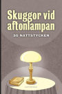 Skuggor vid aftonlampan: 30 nattstycken