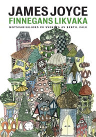 Title: Finnegans likvaka: Finnegans Wake motsvariggjord på svenska, Author: James Joyce