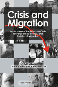 Title: Crisis and Migration: Implications of the Eurozone Crisis for Perceptions, Politics, and Policies of Migration, Author: Pieter Bevelander