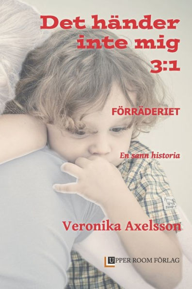 FÖRRÄDERIET 3: 1: En sann historia