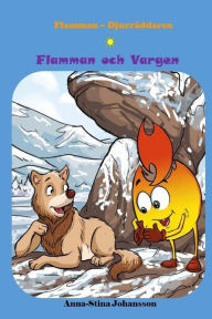 Title: Flamman och Vargen (Swedish Edition, Bedtime stories, Ages 5-8), Author: Anna-Stina Johansson
