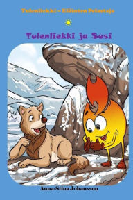 Title: Tulenliekki ja Susi (Finnish Edition, Bedtime stories, Ages 5-8), Author: Pertti Mustonen