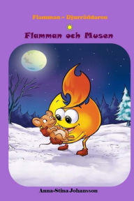 Title: Flamman och Musen (Swedish Edition, Bedtime stories, Ages 5-8), Author: Anna-Stina Johansson