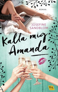 Title: Kalla mig Amanda, Author: Josefine Sandblom