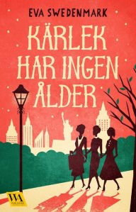 Title: Kärlek har ingen ålder, Author: Eva Swedenmark