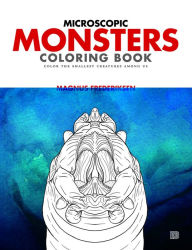 Title: Microscopic Monsters Coloring Book: COLOR THE SMALLEST ORGANISMS AMONG US, Author: Magnus Frederiksen