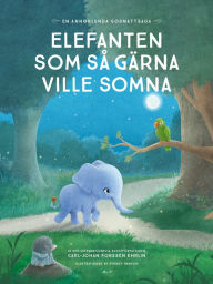 Title: Elefanten som så gärna ville somna: En annorlunda godnattsaga, Author: Carl-Johan Forssén Ehrlin
