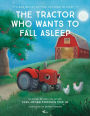 The Tractor Who Wants to Fall Asleep: A New Way of Getting Children to Fall Asleep