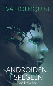 Title: Androiden i spegeln, Author: Eva Holmquist
